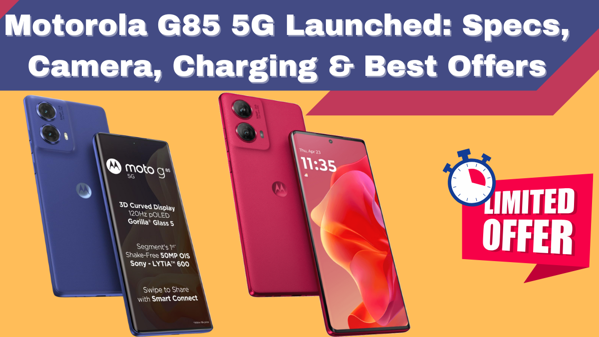 Motorola G85 5G Launched: Specs, Camera, Charging & Best Offers