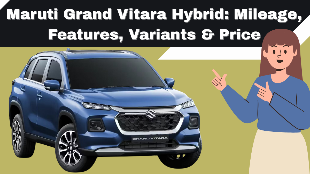 2025 Maruti Grand Vitara Hybrid: Mileage, Features, Variants & Price