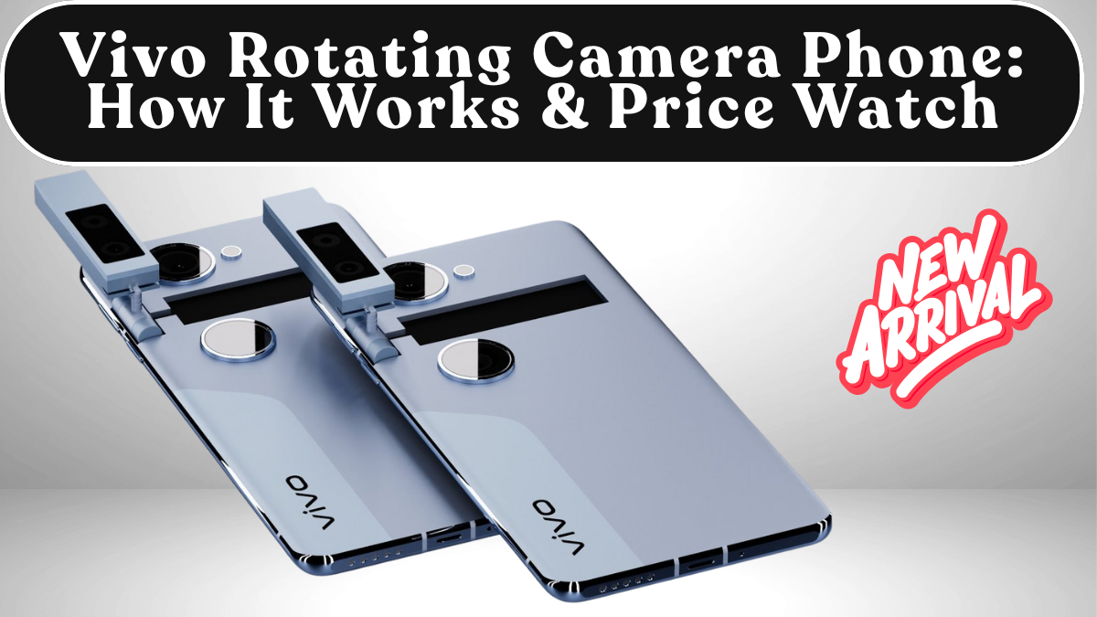 Vivo Rotating Camera Phone (Concept, 2025): How It Works & Price Watch