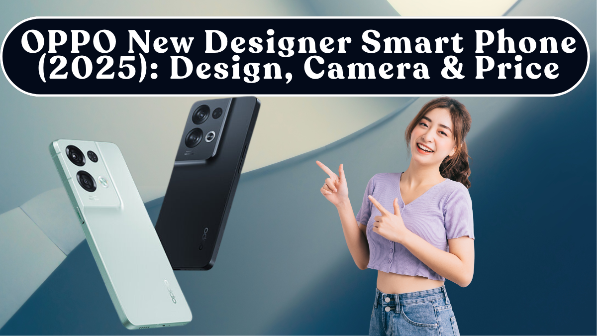 OPPO New Designer Smart Phone (2025): Premium Design, Camera & Price