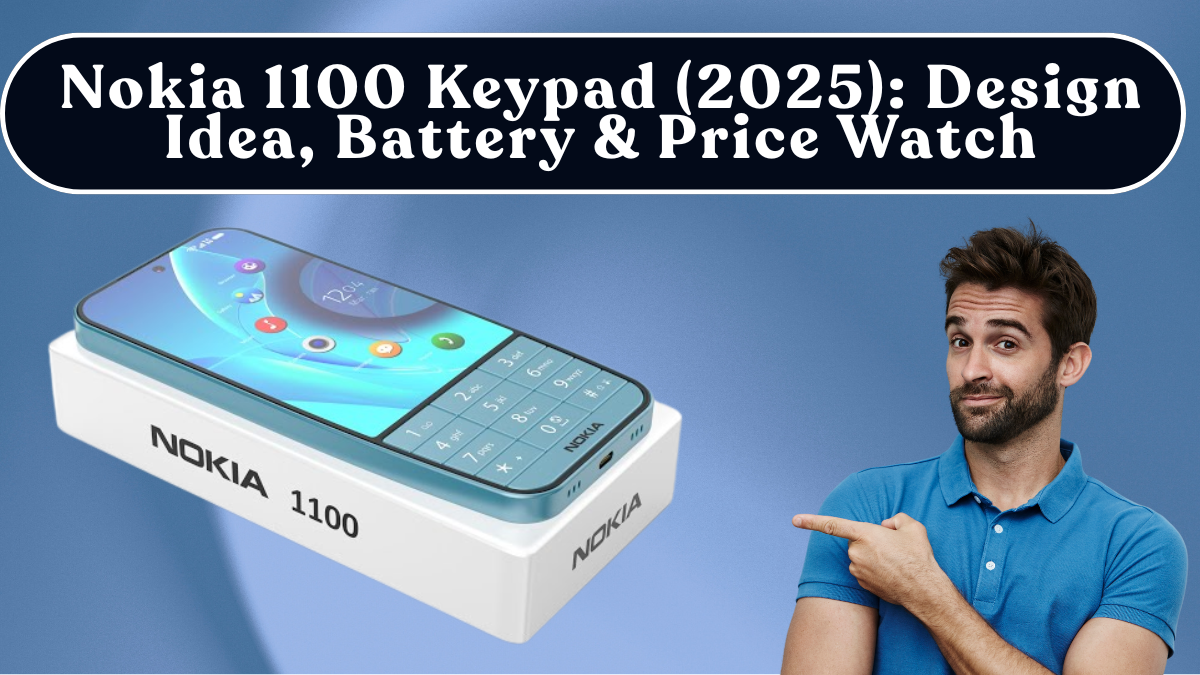 Nokia 1100 Keypad (2025): Design Idea, Battery & Price Watch