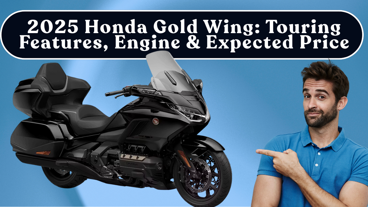2025 Honda Gold Wing: Touring Features, Engine & Expected Price