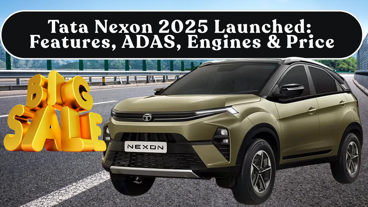 Tata Nexon 2025 Launched: Features, ADAS, Engines & On-Road Price