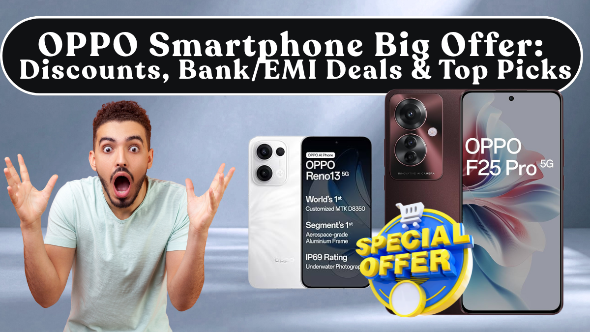 OPPO Smartphone Big Offer: Discounts, Bank/EMI Deals & Top Picks