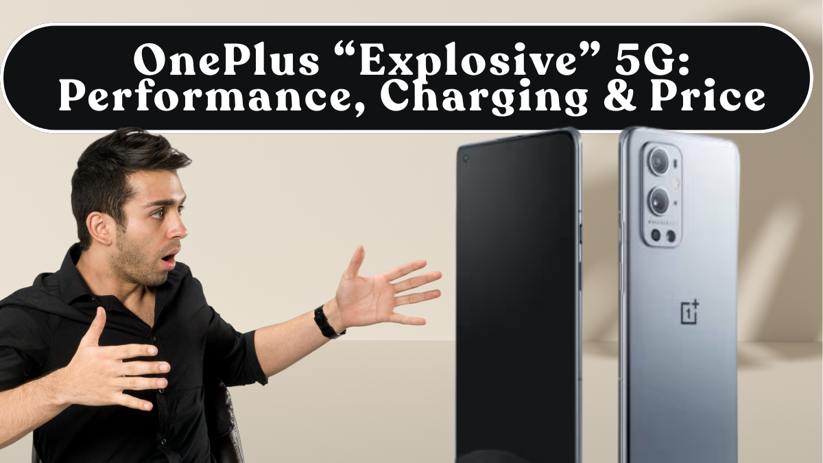 OnePlus “Explosive” 5G: Performance, Cameras, Charging & India Price