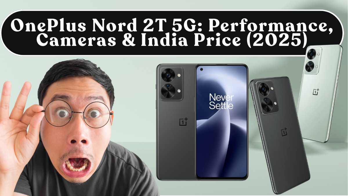 OnePlus Nord 2T 5G: Performance, Cameras & India Price (2025)
