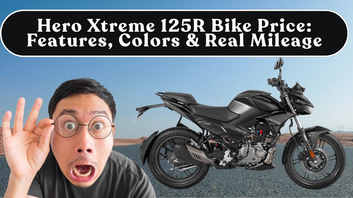 Hero Xtreme 125R Bike Price: Features, Colors & Real Mileage