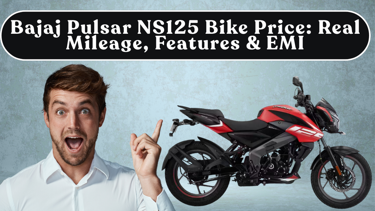 Bajaj Pulsar NS125 Bike Price: Real Mileage, Features & EMI