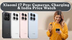 Xiaomi 17 Pro: Cameras, Charging & India Price Watch