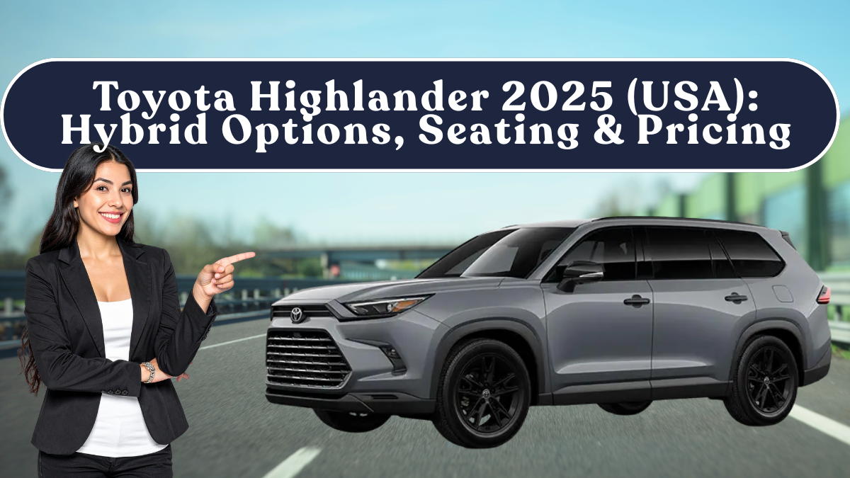 Toyota Highlander 2025 (USA): Hybrid Options, Seating & Pricing