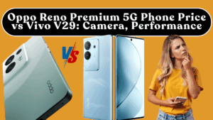 Oppo Reno Premium 5G Phone Price vs Vivo V29: Camera, Performance, Battery & Price (India)