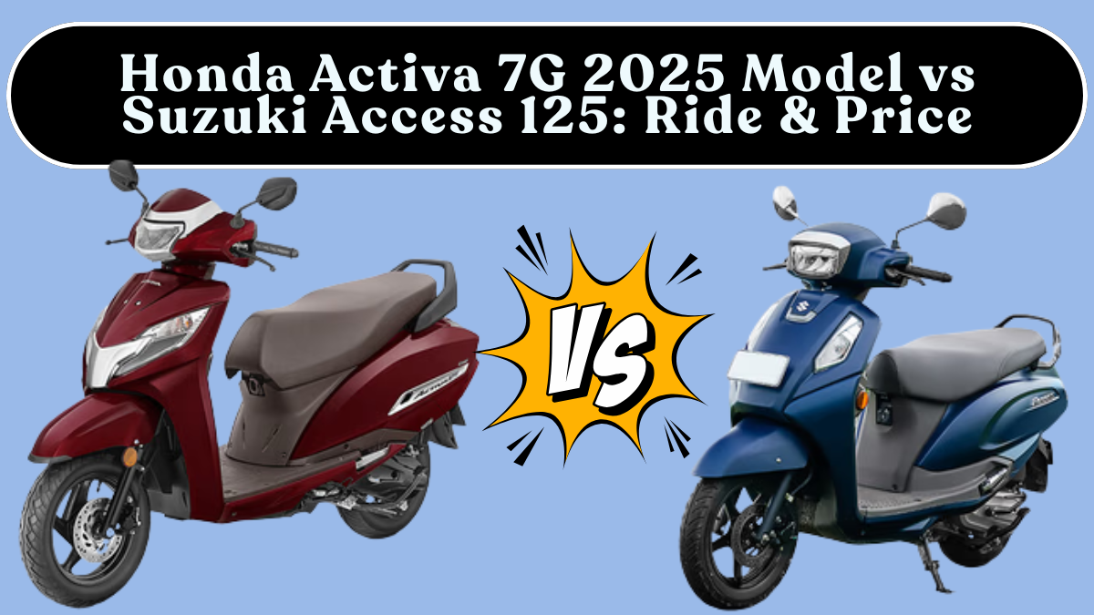 Honda Activa 7G 2025 Model vs Suzuki Access 125: Mileage, Ride & Price (India)