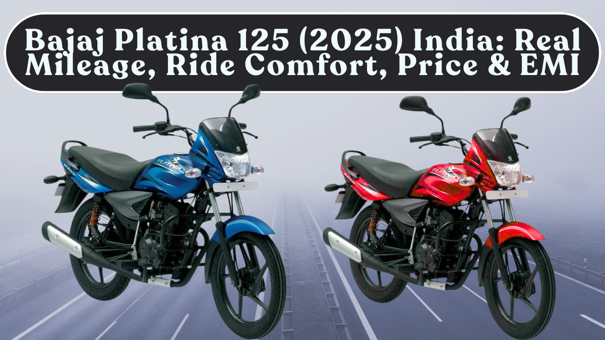 Bajaj Platina 125 (2025) India: Real Mileage, Ride Comfort, On-Road Price & EMI