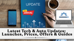 Latest Tech & Auto Updates (Oct 2025): Launches, Prices, Offers & Guides