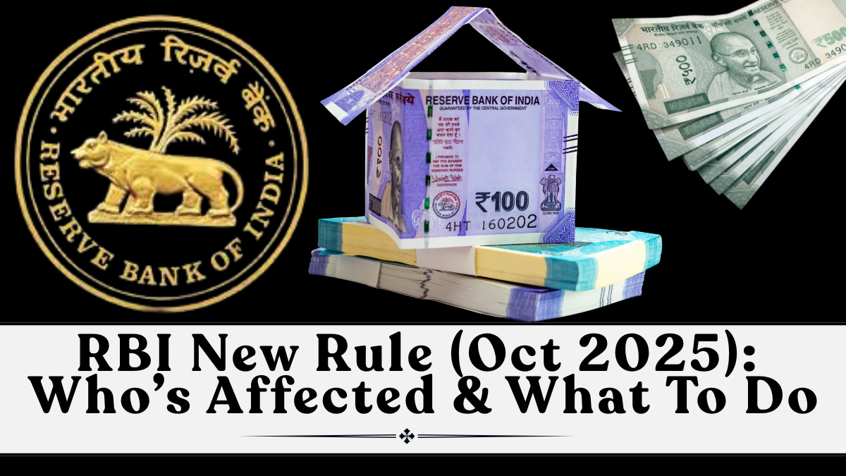 RBI New Rule (Oct 2025) Explained: Who’s Affected & What To Do