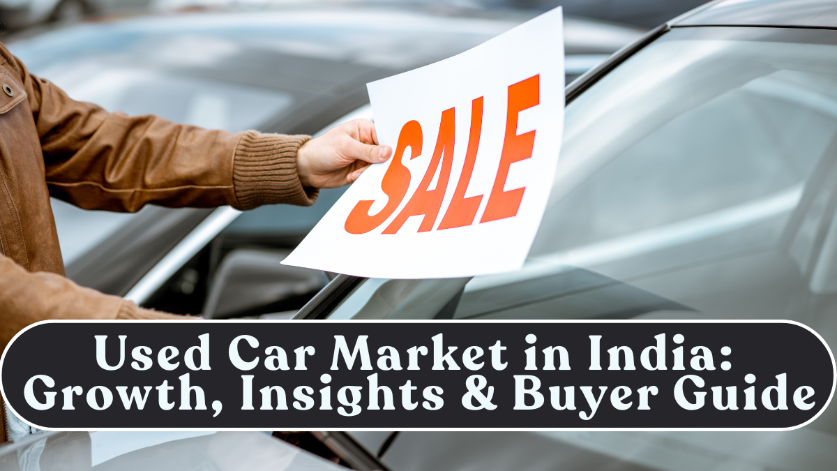 Used Car Market in India: Growth, Insights & Buyer Guide