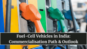 Fuel-Cell Vehicles in India: Commercialisation Path & Outlook
