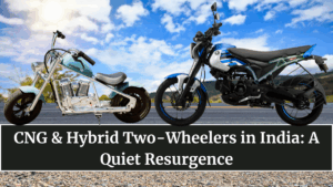 CNG & Hybrid Two-Wheelers in India: A Quiet Resurgence
