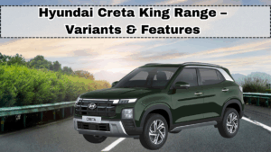 Hyundai Creta King Range – Variants & Features