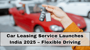 Car Leasing Service Launches India 2025 – Flexible Driving