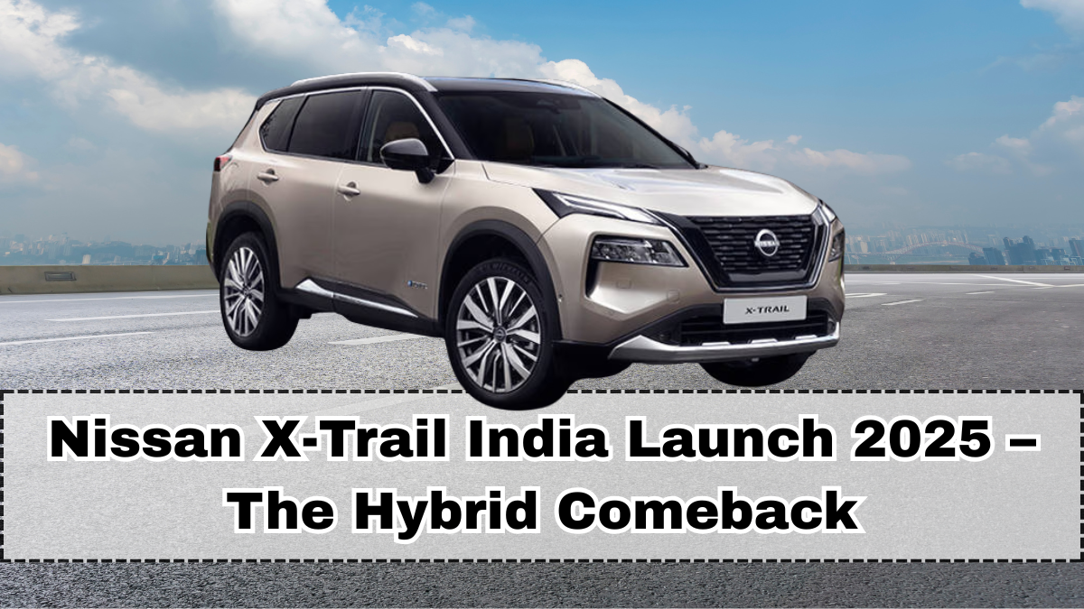 Nissan X-Trail India Launch 2025 – The Hybrid Comeback