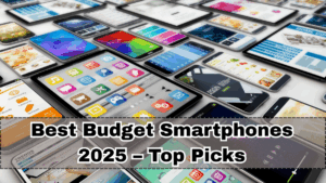 Best Budget Smartphones 2025 – Top Picks