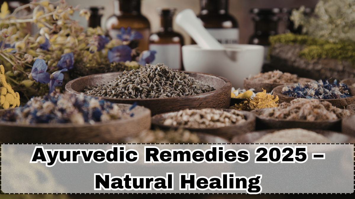 Ayurvedic Remedies 2025 – Natural Healing
