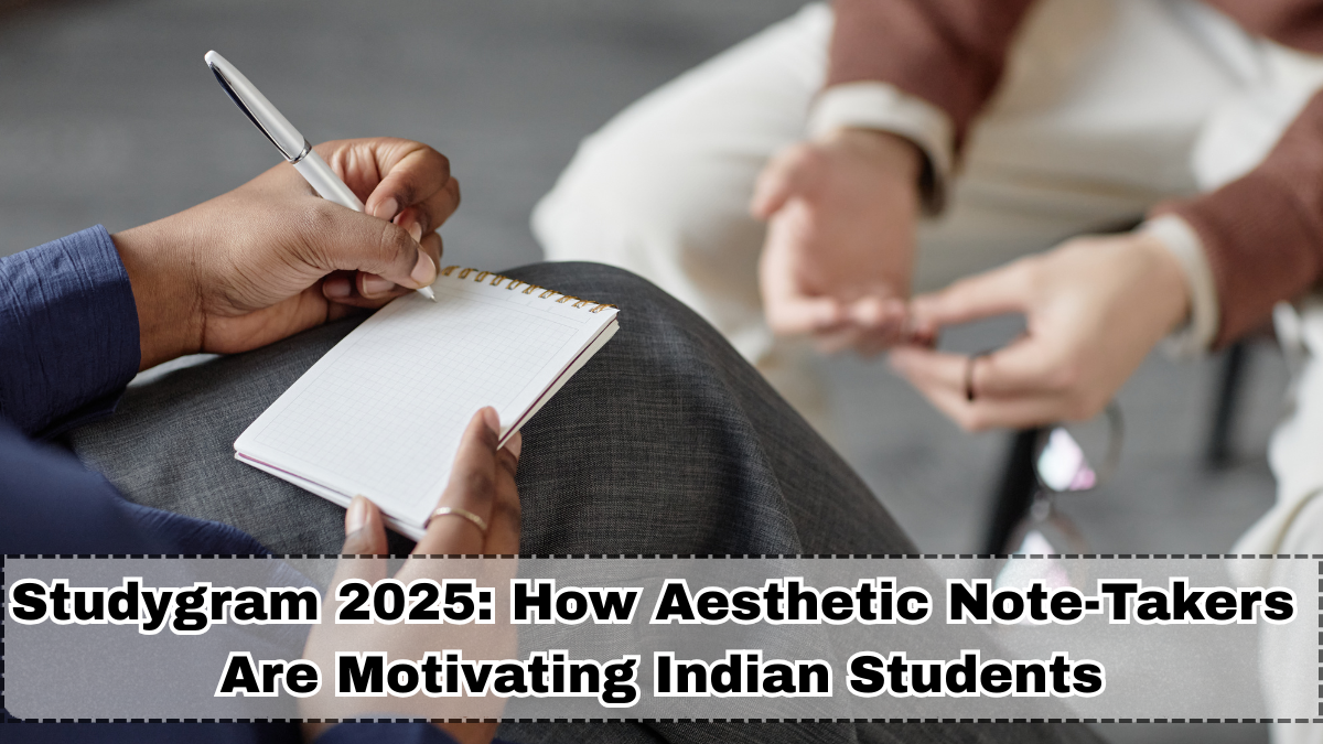 Studygram 2025: How Aesthetic Note-Takers Are Motivating Indian Students