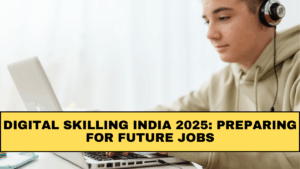 Digital Skilling India 2025: Preparing for Future Jobs