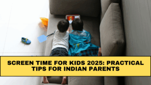 Screen Time for Kids 2025: Practical Tips for Indian Parents