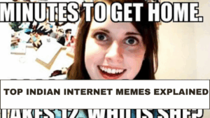 Top Indian Internet Memes Explained
