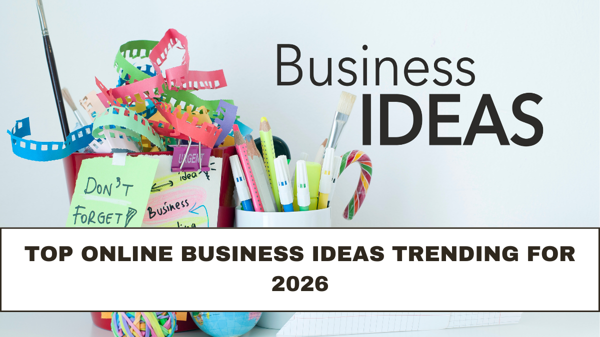 Top Online Business Ideas Trending for 2026
