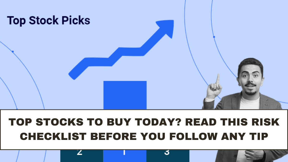 Top Stocks to Buy Today? Read This Risk Checklist Before You Follow Any Tip