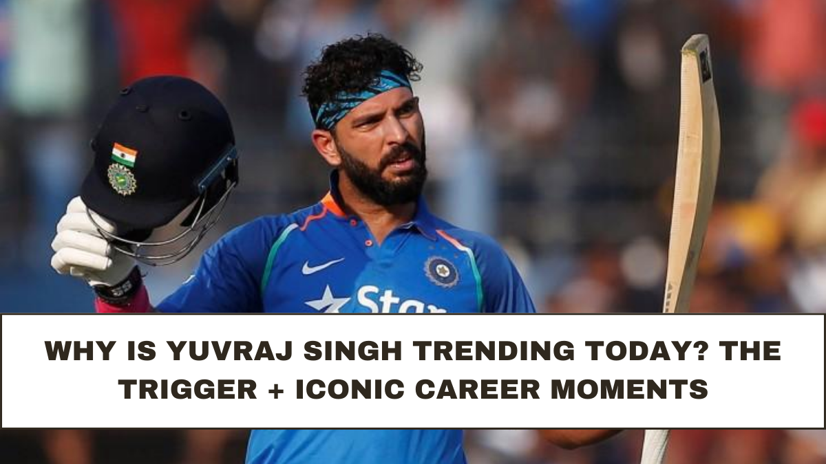Why Is Yuvraj Singh Trending Today? The Trigger + Iconic Career Moments