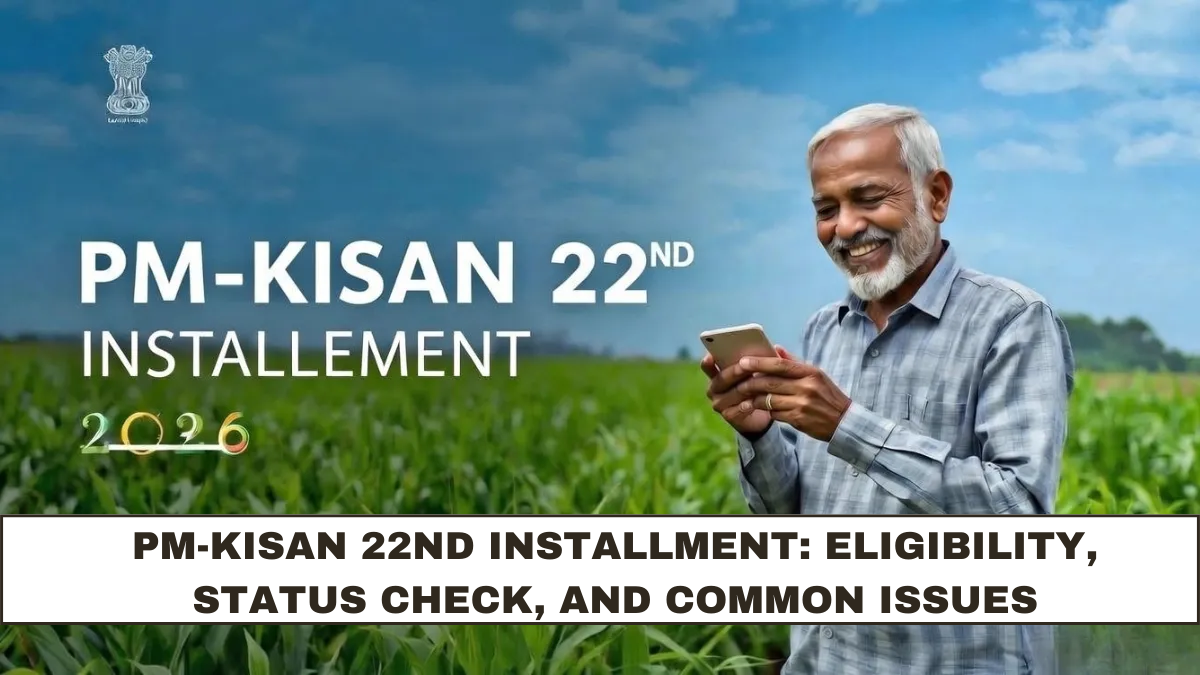 PM-Kisan 22nd Installment: Eligibility, Status Check, and Common Issues