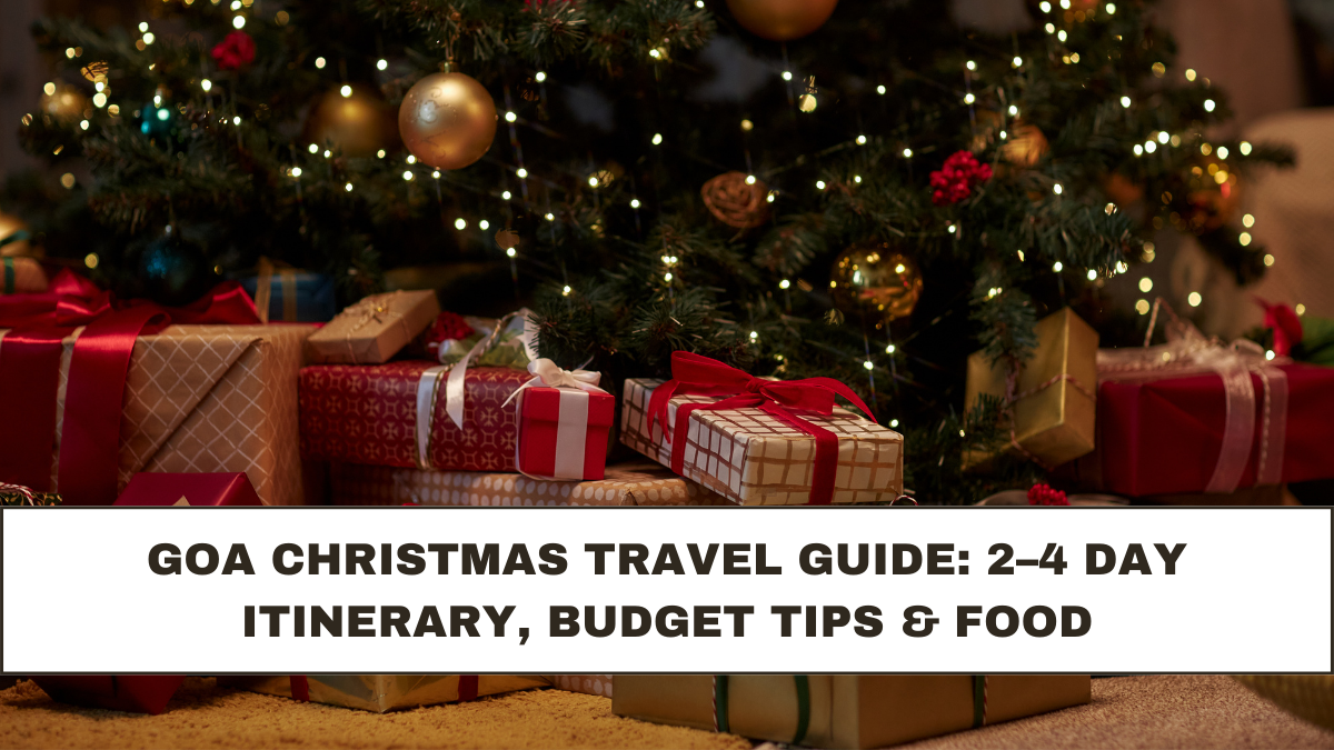 Goa Christmas Travel Guide: 2–4 Day Itinerary, Budget Tips & Food
