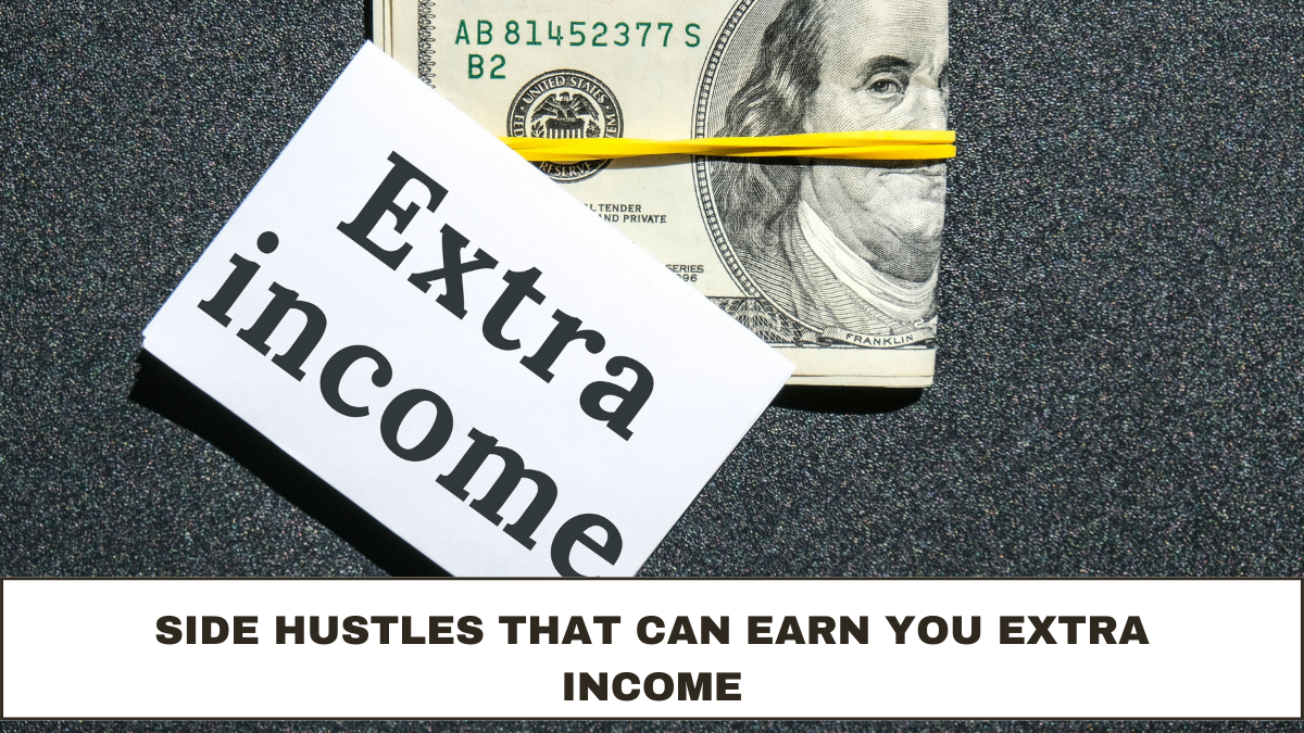 Side Hustles That Can Earn You Extra Income