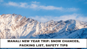 Manali New Year Trip: Snow Chances, Packing List, Safety Tips