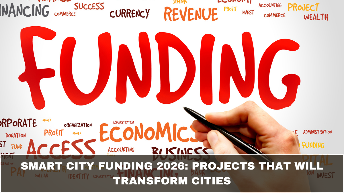 Smart City Funding 2026: Projects That Will Transform Cities