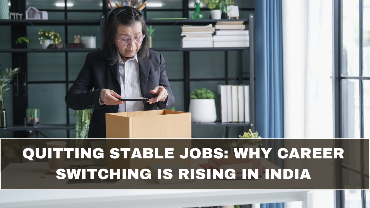 Quitting Stable Jobs: Why Career Switching Is Rising in India