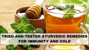 Tried-and-Tested Ayurvedic Remedies for Immunity and Cold