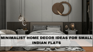 Minimalist Home Decor Ideas for Small Indian Flats