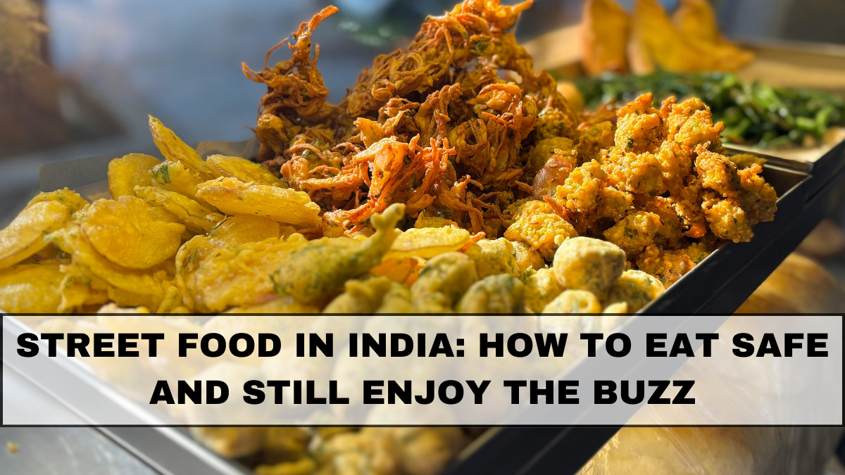Street Food in India: How to Eat Safe and Still Enjoy the Buzz