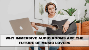 Why Immersive Audio Rooms Are the Future of Music Lovers in 2025