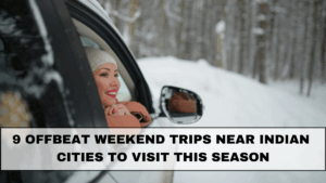 9 Offbeat Weekend Trips Near Indian Cities to Visit This Season