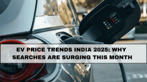 EV Price Trends India 2025: Why Searches Are Surging This Month