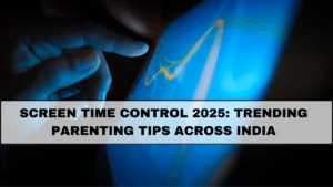 Screen Time Control 2025: Trending Parenting Tips Across India