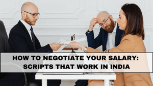 How to Negotiate Your Salary: Scripts That Work in India