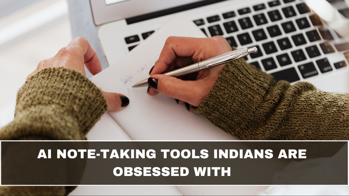 AI Note-Taking Tools Indians Are Obsessed With