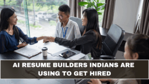 AI Resume Builders Indians Are Using to Get Hired